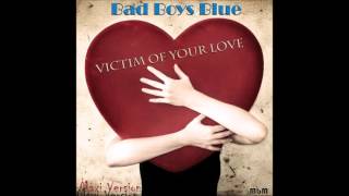Bad Boys Blue - Victim Of Your Love Maxi Version (mixed by Manaev)