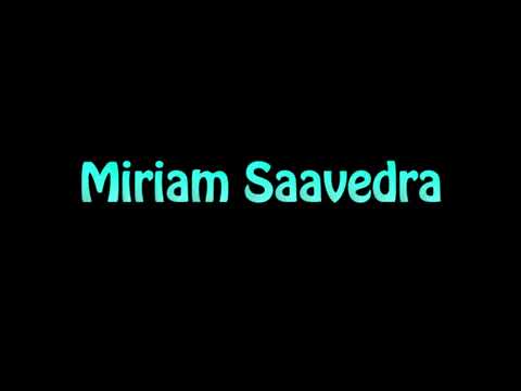 Learn How To Pronounce Miriam Saavedra