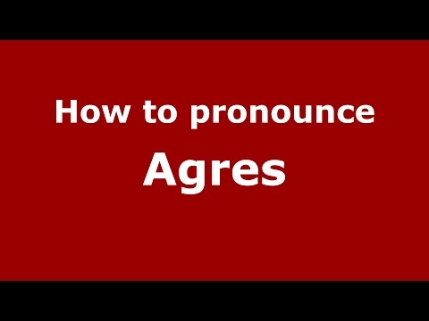 How to pronounce Agres