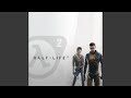 Half Life 2 OST - Triage at Dawn by Kelly Bailey