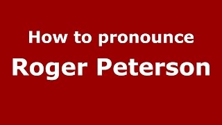 How to pronounce Roger Peterson
