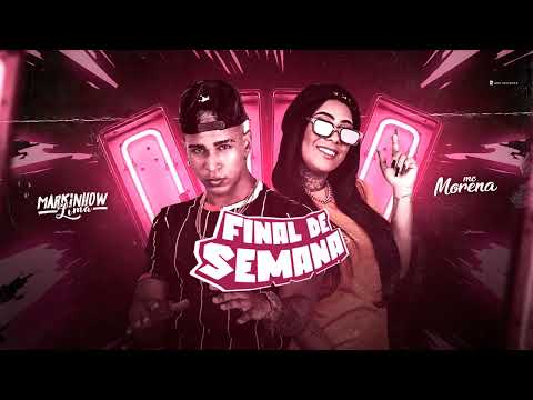 MARKINHOW LIMA E MC MORENA - FINAL DE SEMANA