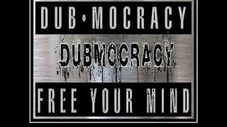 Dubmocracy: Free Your Mind, Free Your Voice!