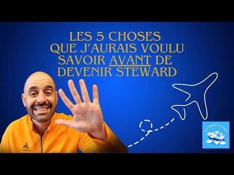 Les 5 choses que j'aurais aimé savoir avant de devenir steward