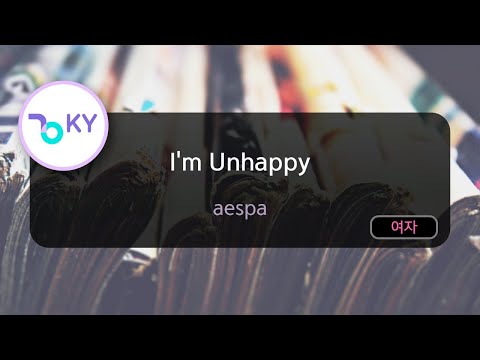 I'm Unhappy - aespa (KY.29324) / KY Karaoke