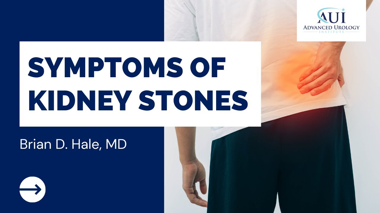 Kidney Stones Symptoms - Dr. Brian D. Hale