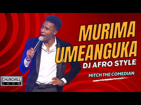 MURIMA UMEANGUKA- Mitch the Comedian's HYSTERICAL DJ Afro narration || Churchill Show