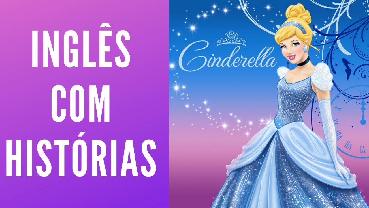 HISTÓRIA COMPLETA PARA APRENDER INGLÊS - CINDERELLA