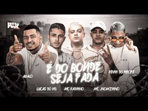 KEVIN DO RECIFE, MC ABALO, LUCAS DO VG, JHOWZINHO, KADINHO - BONDE SEJA FADA / AGORA VAI SENTAR