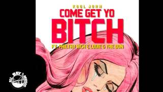 Kool John "Come Get Yo Bitch" ft Philthy Rich &amp; Louie G The Don