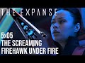 The Expanse - 5x05 | The Screaming Firehawk Under Fire