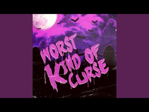 Worst Kind of Curse
