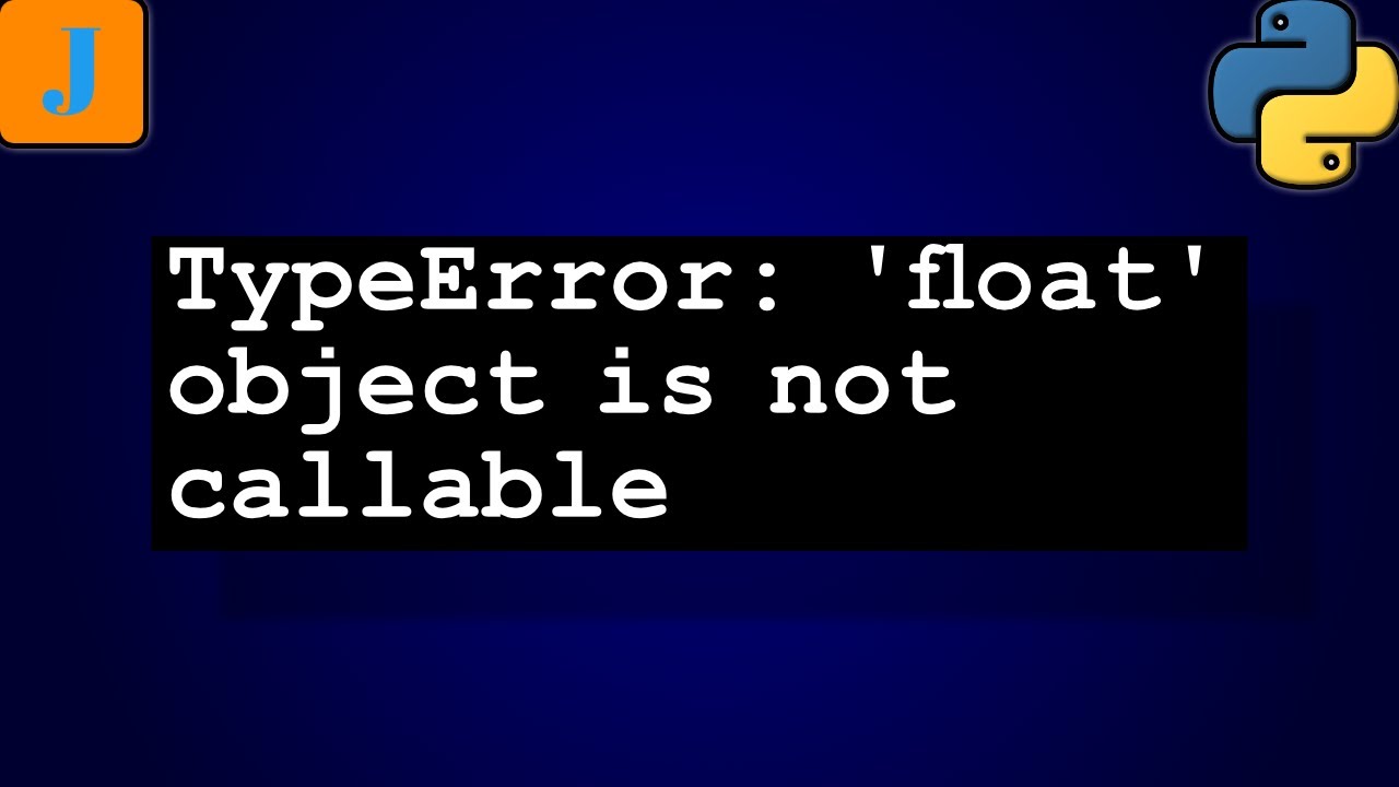 TypeError: 'float' object is not callable