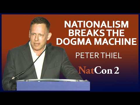 Peter Thiel | Nationalism Breaks the Dogma Machine | National Conservatism Conference II