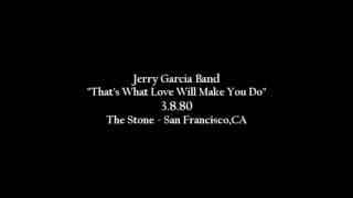Jerry Garcia Band - That's What Love Will Make You Do - Live: 1980.03.08 The Stone San Francisco,CA