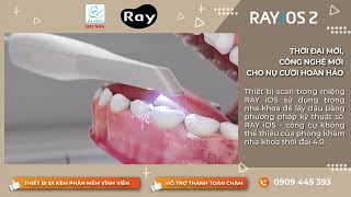 RAY iOS Intraoral Scanner - Công Nghệ Nha Khoa 4.0