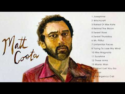 Matt Costa Greatest Hits Full Album - Matt Costa Best Songs of All Time