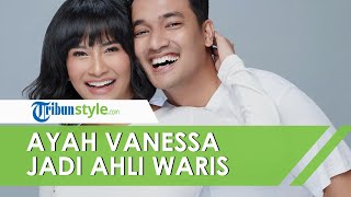 Ayah Vanessa Angel Menangis saat Tahu Jadi Ahli Waris Asuransi sang Anak, Doddy: Enggak Nyangka