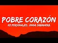 Ke Personajes - Pobre Corazón (Letra/Lyrics) ft. Onda Sabanera