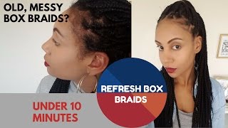 HOW TO REFRESH BOX BRAIDS IN UNDER 10 MINUTES