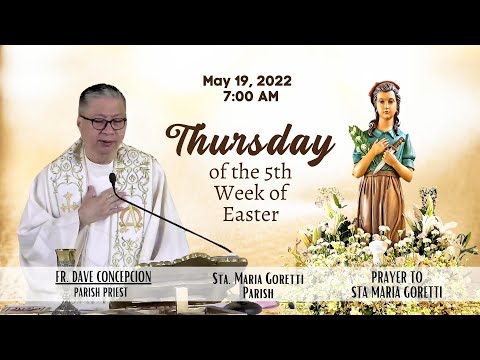 May 19, 2022 | Rosary and 7am Holy Mass on Thursday of the 5th Week of Easter