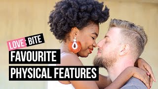 Love Bite: Our Favourite PHYSICAL FEATURES | South African Couple