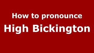 How to pronounce High Bickington