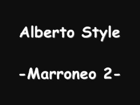 Alberto Style - Marroneo 2