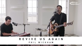 PHIL WICKHAM - Revive Us Again: Song Session