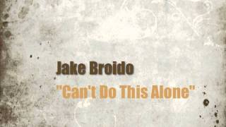 Jake Broido - Can't Do This Alone