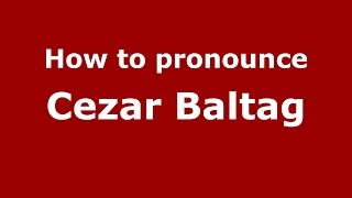 How to pronounce Cezar Baltag
