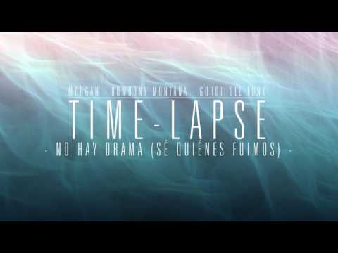 06 NO HAY DRAMA (SÉ QUIÉNES FUIMOS) - MORGAN, BOMBONY MONTANA & GORDO DEL FUNK (TIMELAPSE)