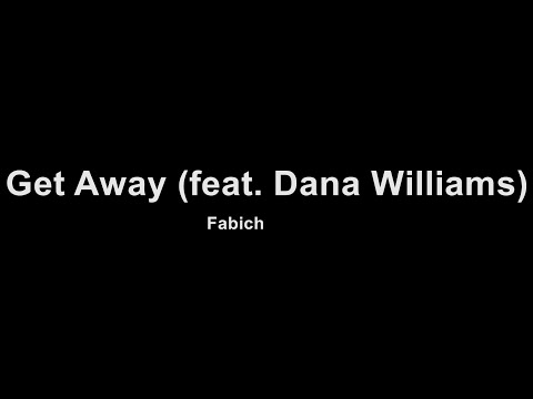 Fabich - Get Away (feat. Dana Williams) (Karaoke)