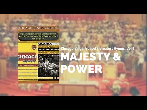 Chicago Sings: Gospel's Greatest Hymns, Vol. 1 - Majesty & Power Medley