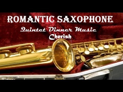 ROMANTIC SAXOPHONE + Quintet Dinner Music + Cherish