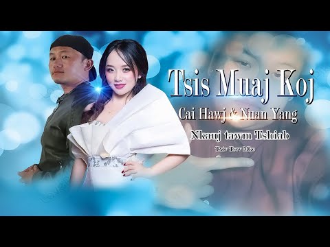 CAI HAWJ & NUNA YANG - TSIS MUAJ KOJ (OFFICIAL AUDIO)