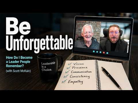 How Do I Become a Leader People Remember? (with Scott McKain)
