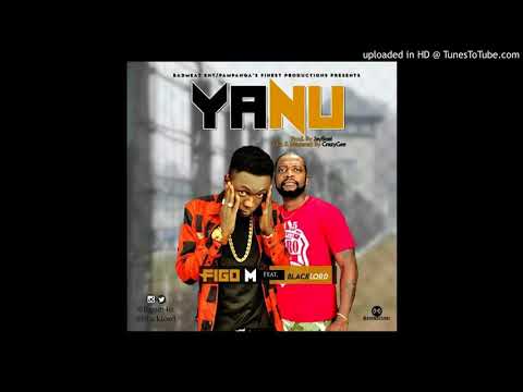 Figo M Ft. Blacklord – Yanu
