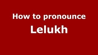 How to pronounce Lelukh