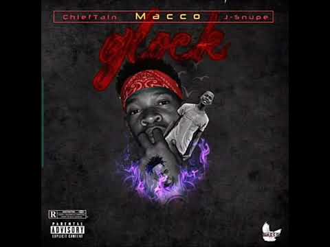 Macco-Glock feat Chieftain and J Snupe