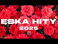 Eska Hity Maj 2025 Najnowsze Przeboje Z Radia Eska 2025 Najlepsza Radiowa Muzyka 2025 14