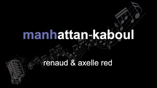 renaud &amp; axelle red | manhattan⁃kaboul | lyrics | paroles | letra |