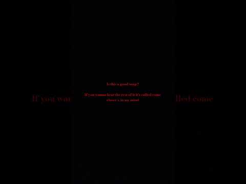 come closer x in my mind