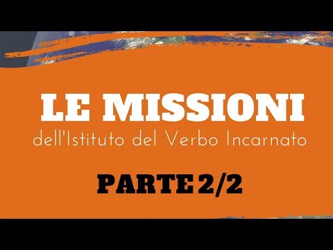 Le Missioni dell'Istituto del Verbo Incarnato nel mondo (2011) Parte 2/2