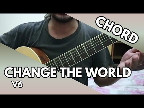 Change The World - V6
