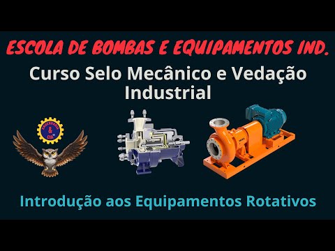 01 O QUE SÃO EQUIPAMENTOS ROTATIVOS | CURSO SELOS MECÂNICOS E VEDAÇÃO INDUSTRIAL
