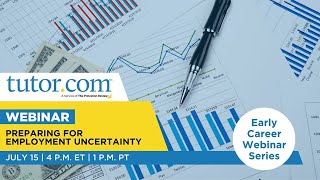 Preparing for Employment Uncertainty | Early Career Webinar Series | Summer 2025 | Tutor.com