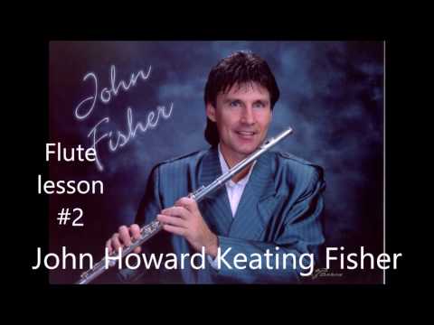 John Howard Keating Fisher flute lesson #2