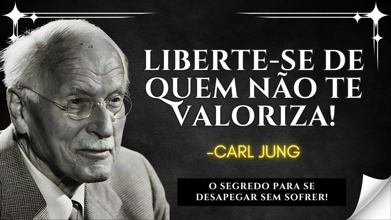 Liberte-se EMOCIONALMENTE de Alguém, 7 Chaves Eficazes Para Conseguir Isso – Carl Jung