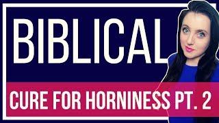 Sexual Sin &amp; Horniness – God’s remedy | Biblical Sex Pt. 2 | Christian Issues